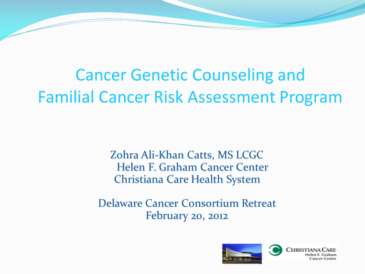DCC Summit 2012 — Cancer Genetic Counseling and Familial Cancer Risk Assessment Program