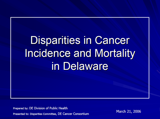 Disparities in Cancer Incidence and Mortality in Delaware 2006 part 1